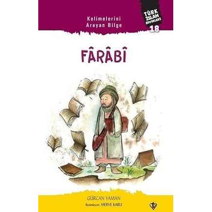 Kelimelerini Arayan Bilge Farabi Türk İslam Büyükleri 18 - 9786258023572